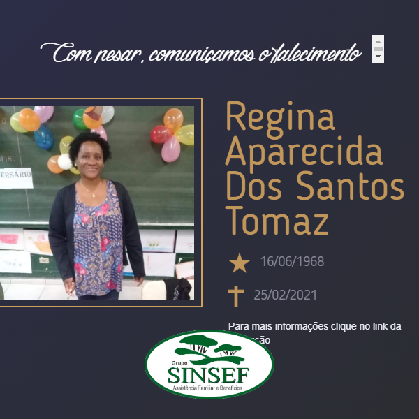 Com pesar, o Grupo Sinsef comunica o falecimento de Regina Aparecida dos Santos Tomaz