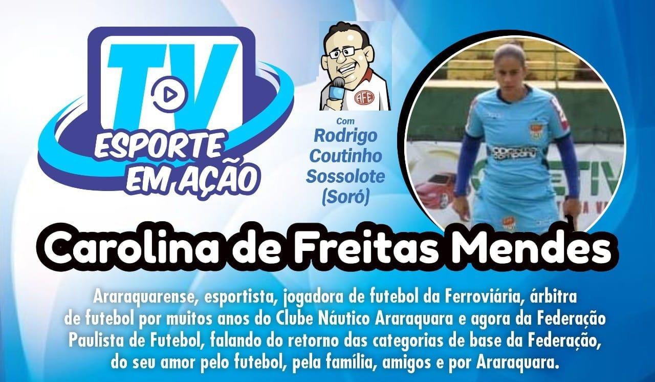 ASSISTA TV ESPORTE EM AÇÃO COM CAROLINA DE  FREITAS MENDES!