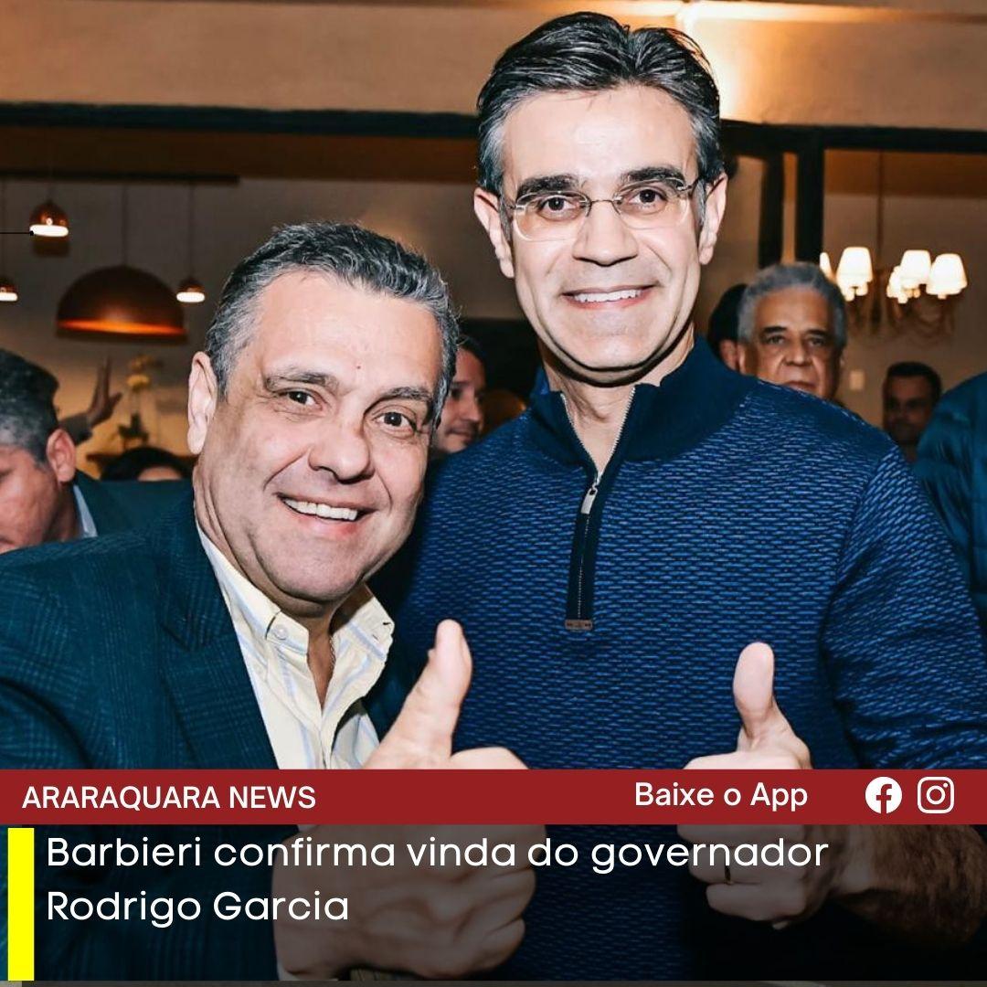 Barbieri confirma vinda do governador Rodrigo Garcia