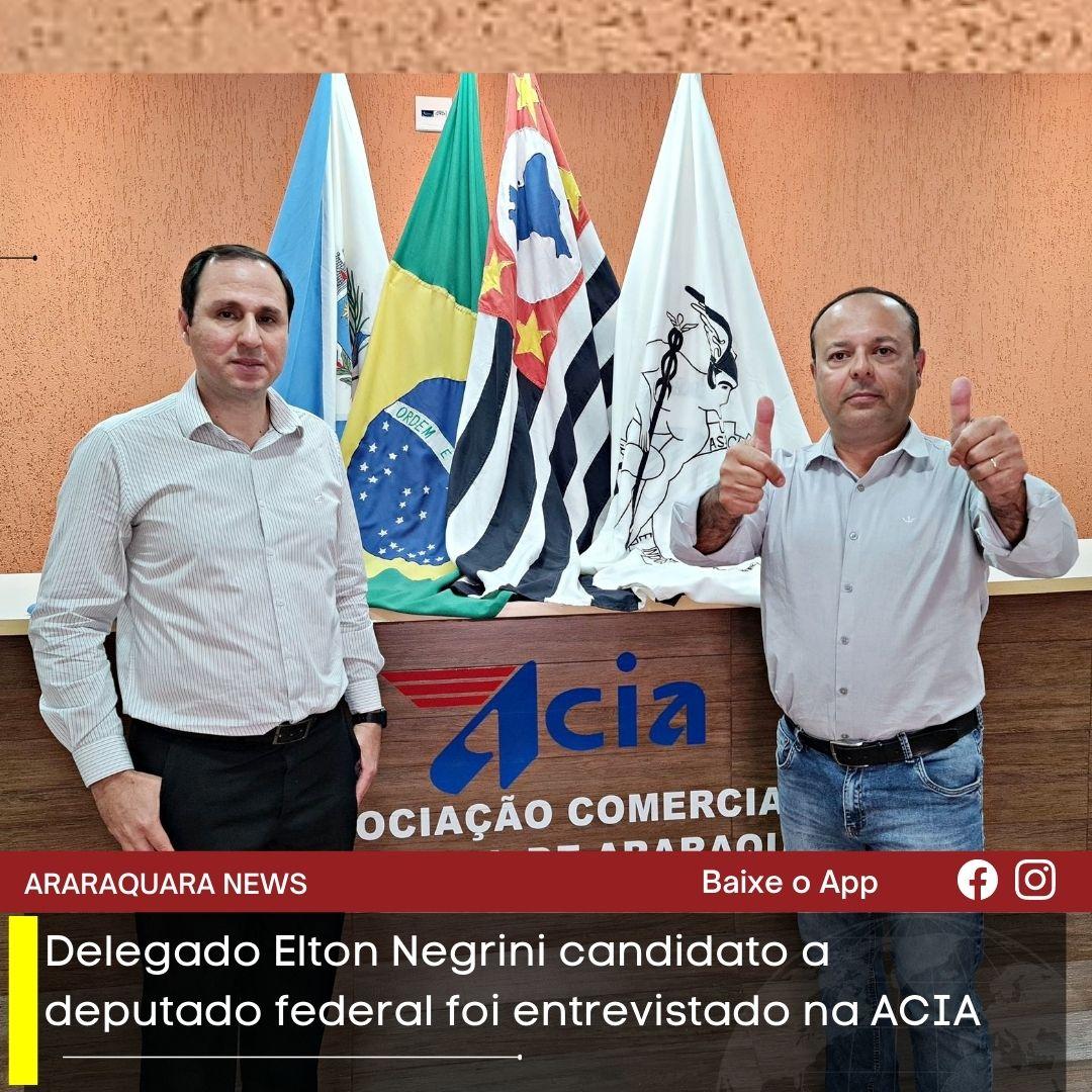Delegado Elton Negrini candidato a deputado federal foi entrevistado na ACIA