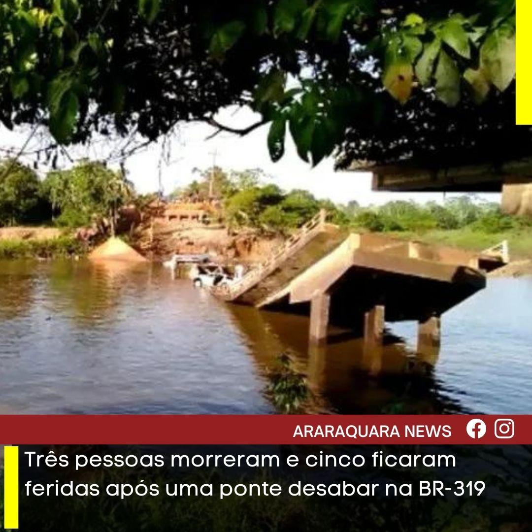 Três pessoas morreram e cinco ficaram feridas após uma ponte desabar na BR-319