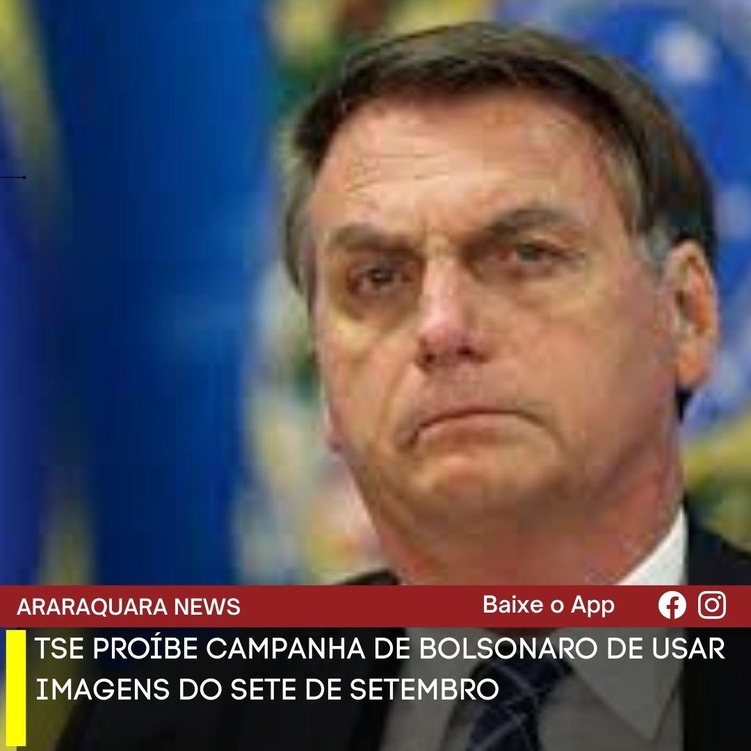 TSE PROÍBE CAMPANHA DE BOLSONARO DE USAR IMAGENS DO SETE DE SETEMBRO