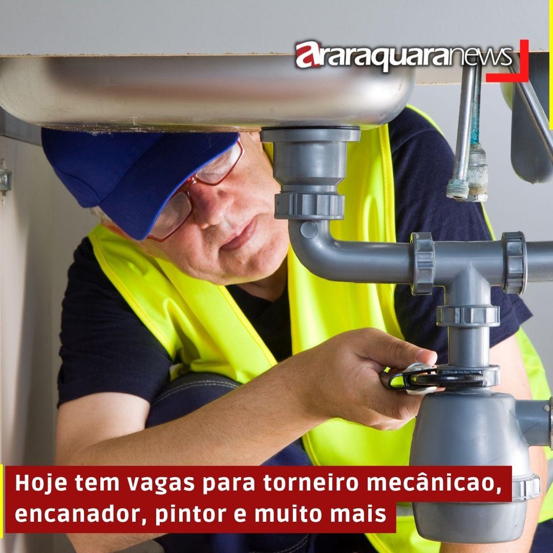 Hoje tem vagas para torneiro mecânicao, encanador, pintor e muito mais