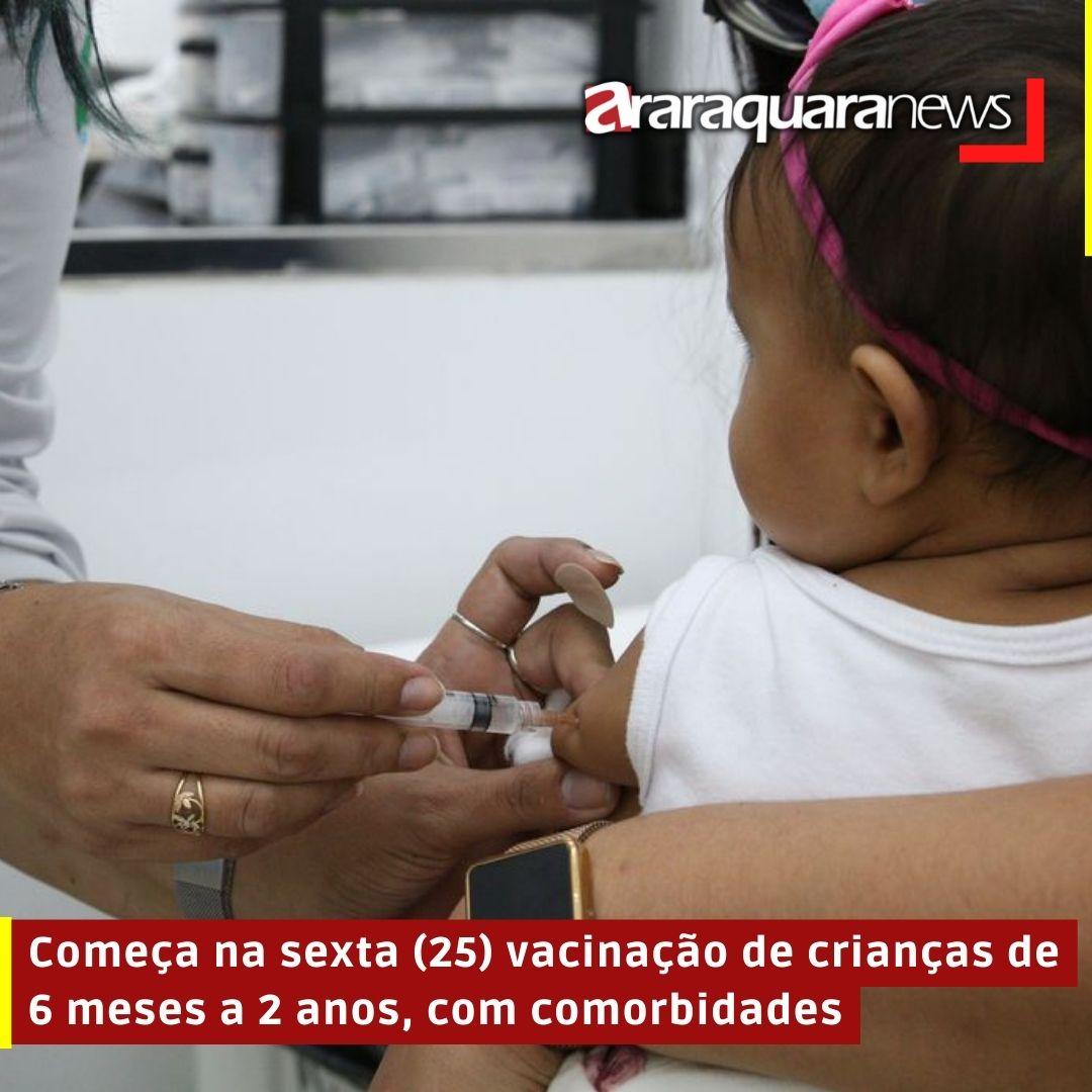Começa na sexta (25), com agendamento prévio, vacinação de crianças de 6 meses a 2 anos, com comorbidades