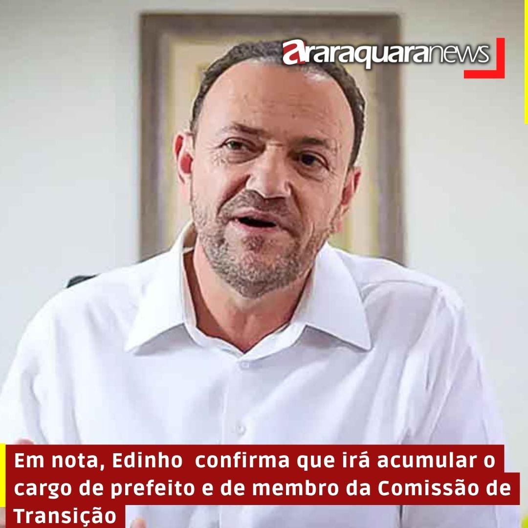 Em nota, Edinho  confirma que irá acumular o cargo de prefeito e de membro da Comissão de Transição