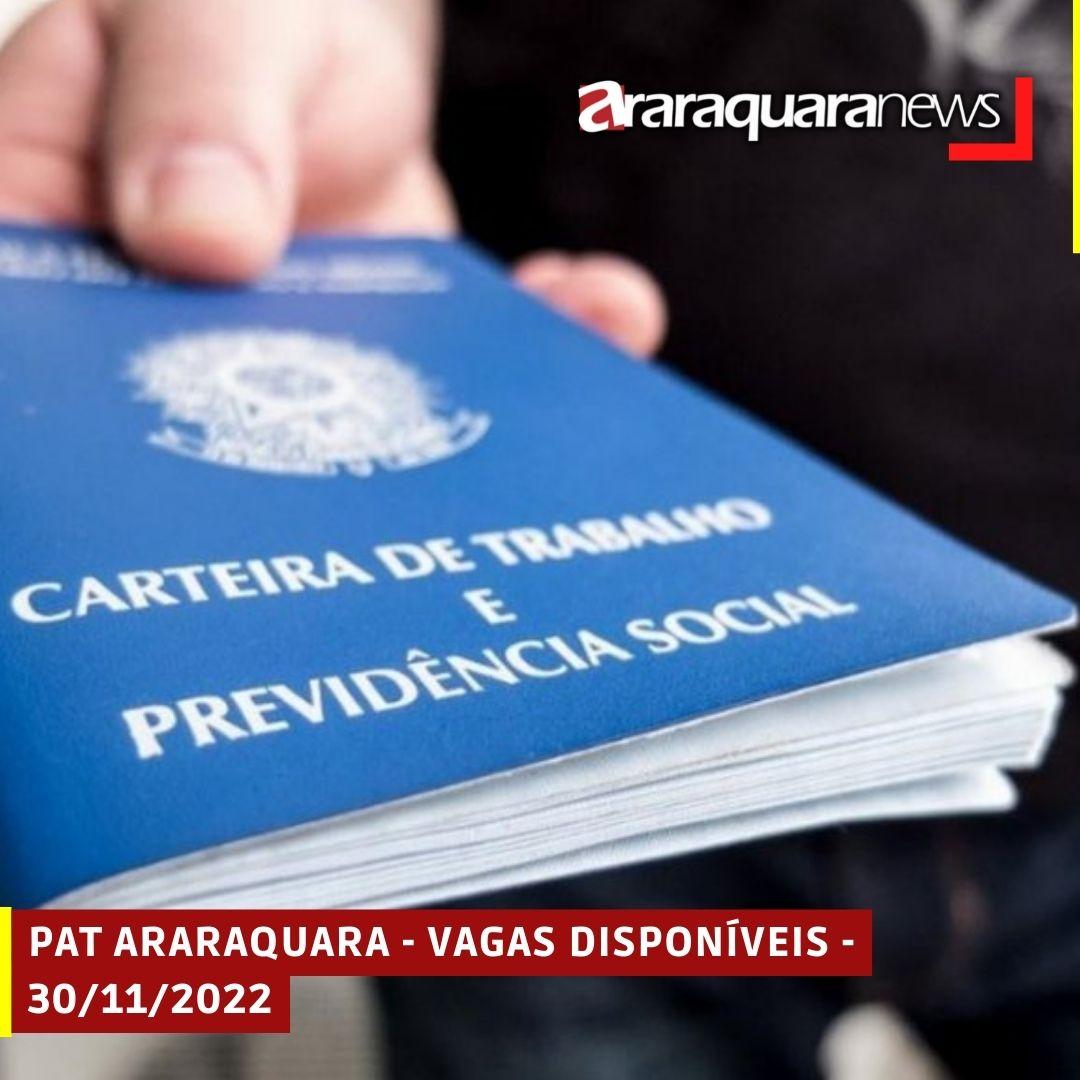 PAT ARARAQUARA - VAGAS DISPONÍVEIS - 30/11/2022