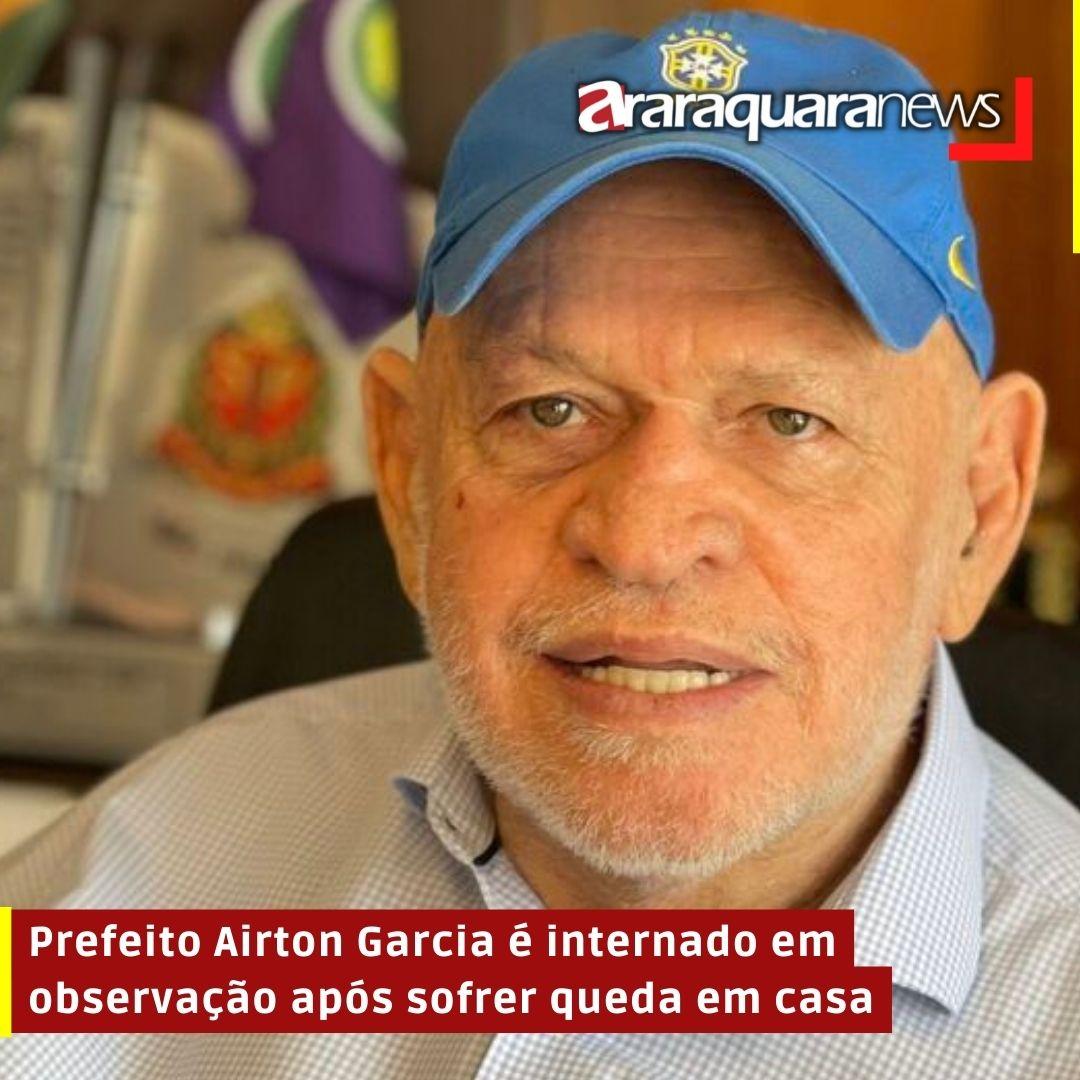 Prefeito Airton Garcia é internado em observação após sofrer queda em casa