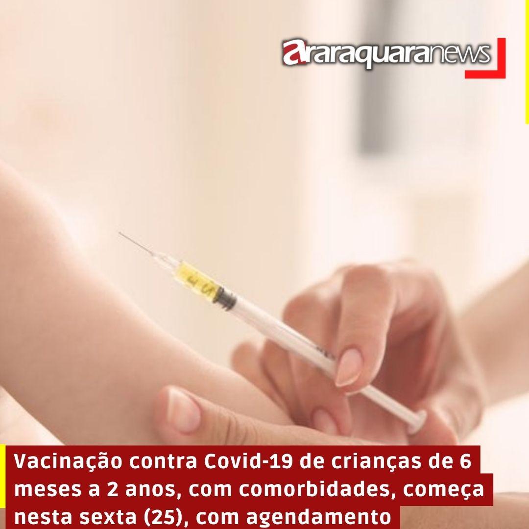 Vacinação contra Covid-19 de crianças de 6 meses a 2 anos, com comorbidades, começa nesta sexta (25), com agendamento