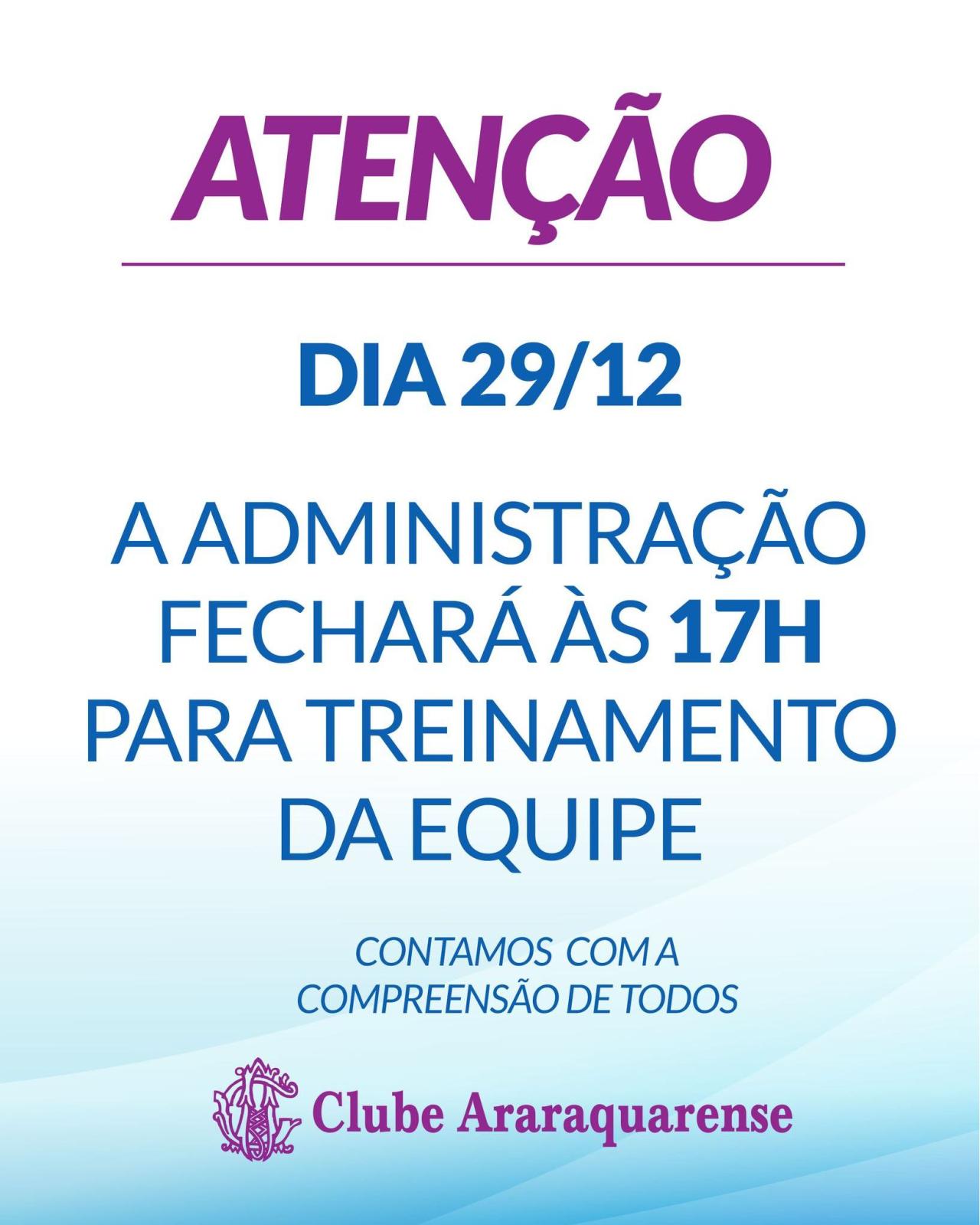 Horário de fechamento da administração para treinamento da equipe do Clube Araraquarense!