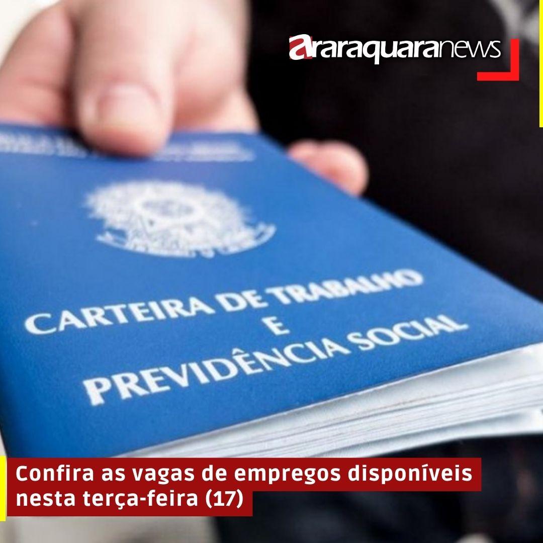 Confira as vagas de empregos disponíveis nesta terça-feira (17)