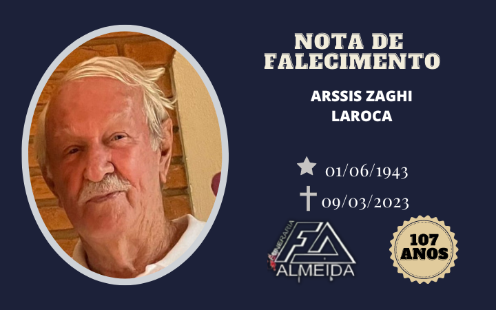 Comunicamos o falecimento do Sr. ARSSIS ZAGHI LAROCA