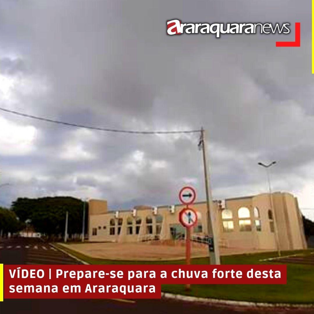 VÍDEO | Prepare-se para a chuva forte desta semana em Araraquara