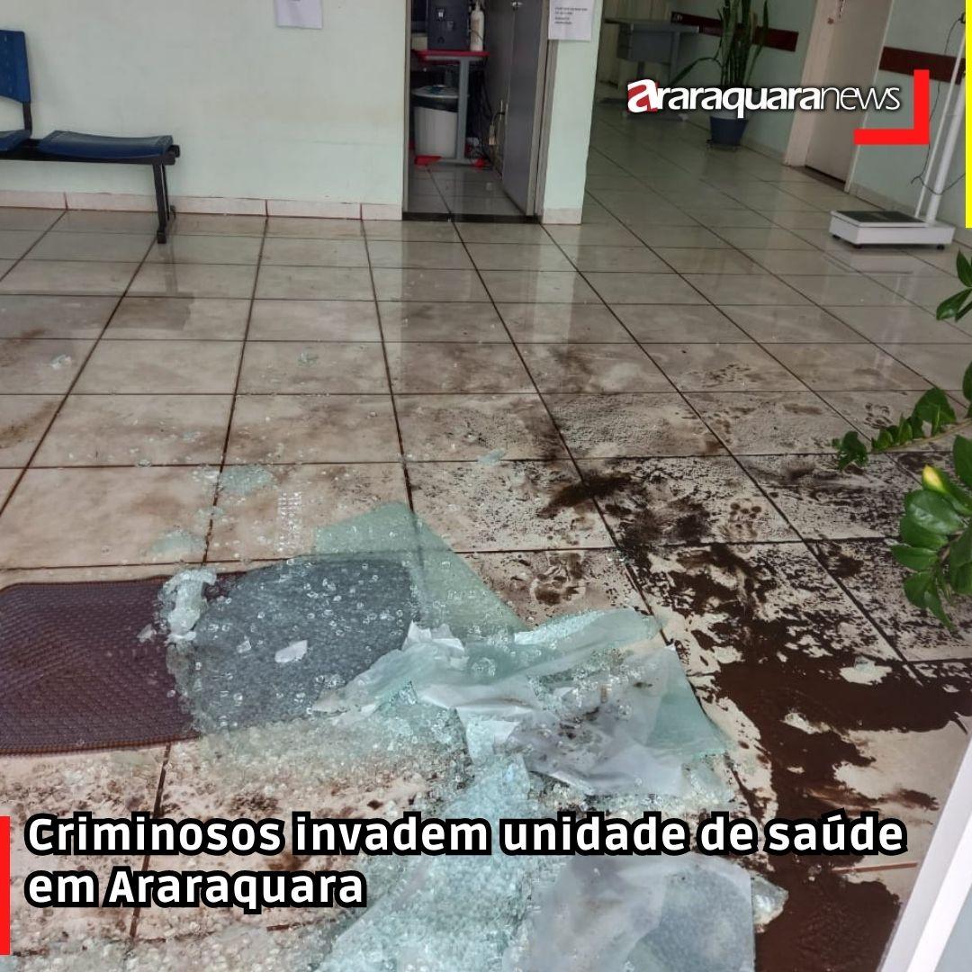 Criminosos invadem unidade de saúde em Araraquara
