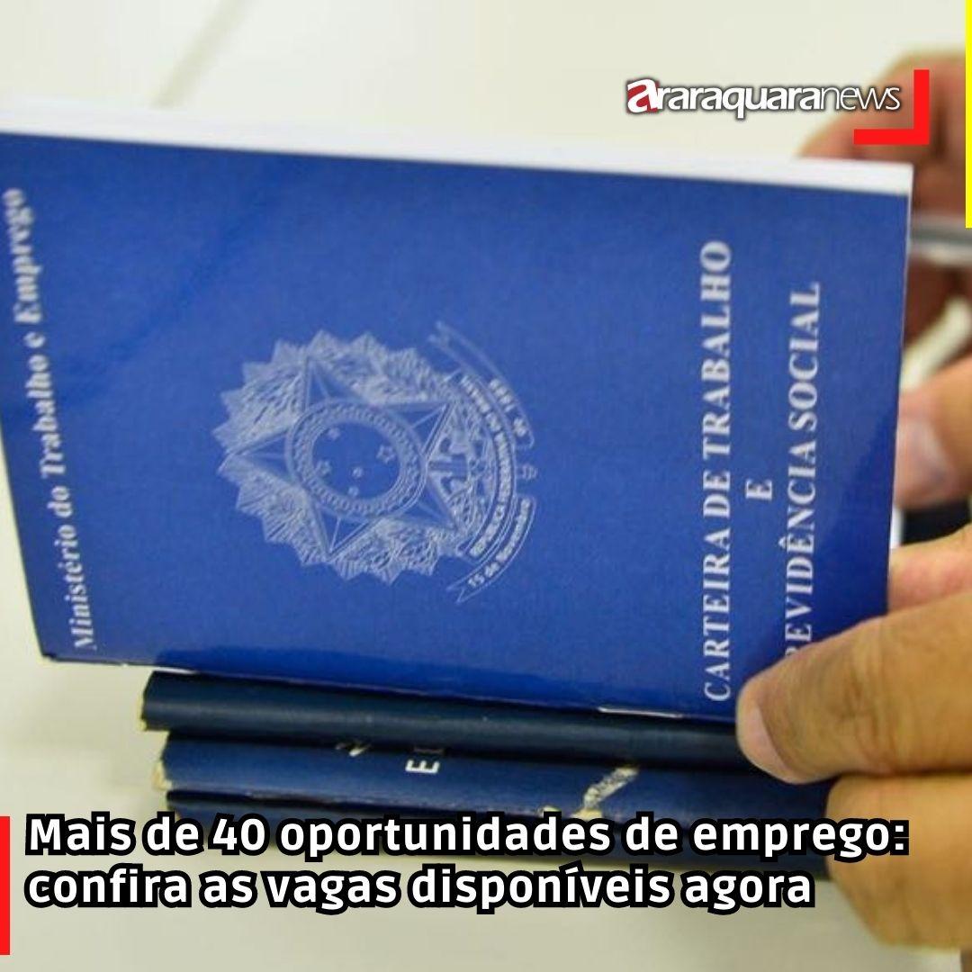 Mais de 40 oportunidades de emprego: confira as vagas disponíveis agora