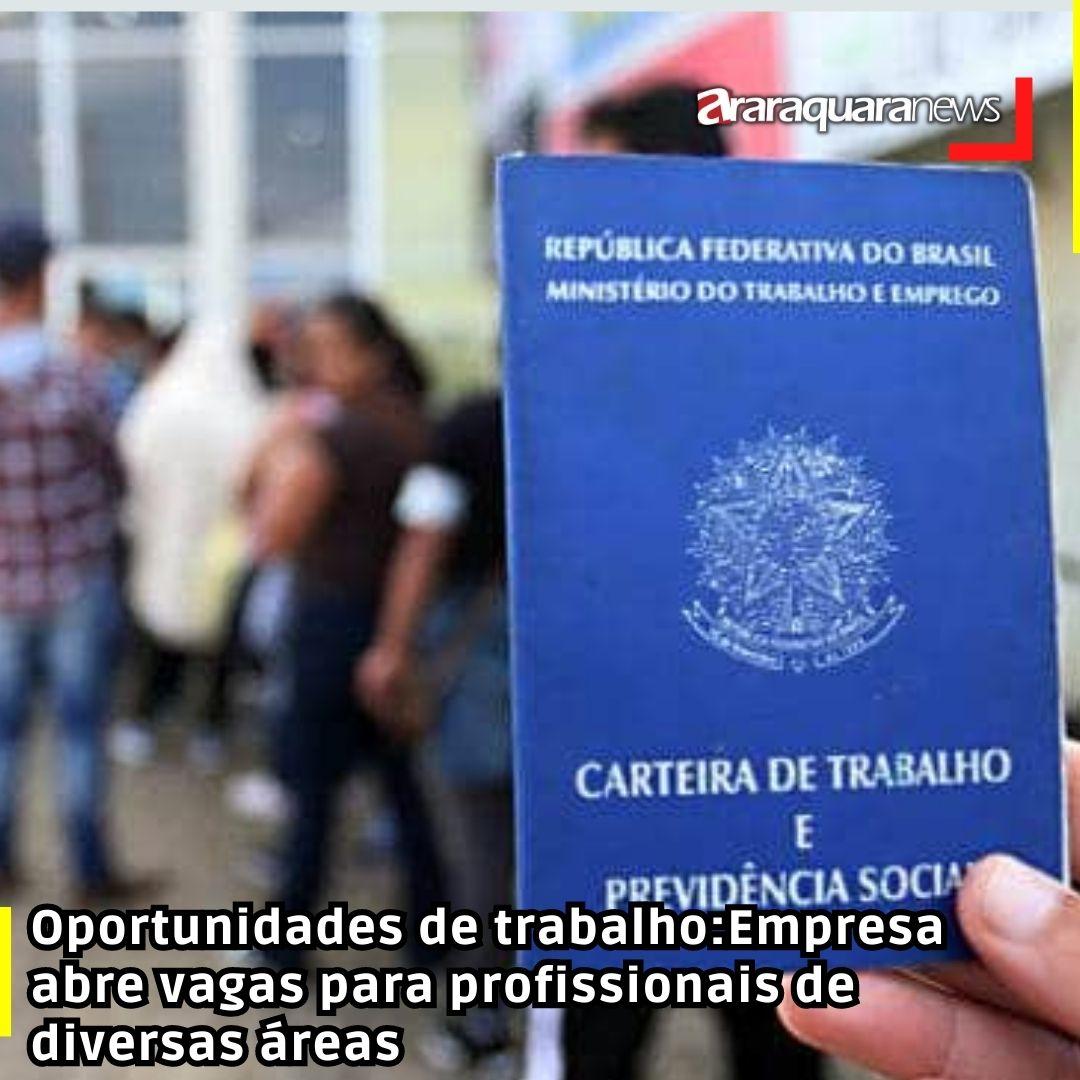 Oportunidades de trabalho:Empresa abre vagas para profissionais de diversas áreas