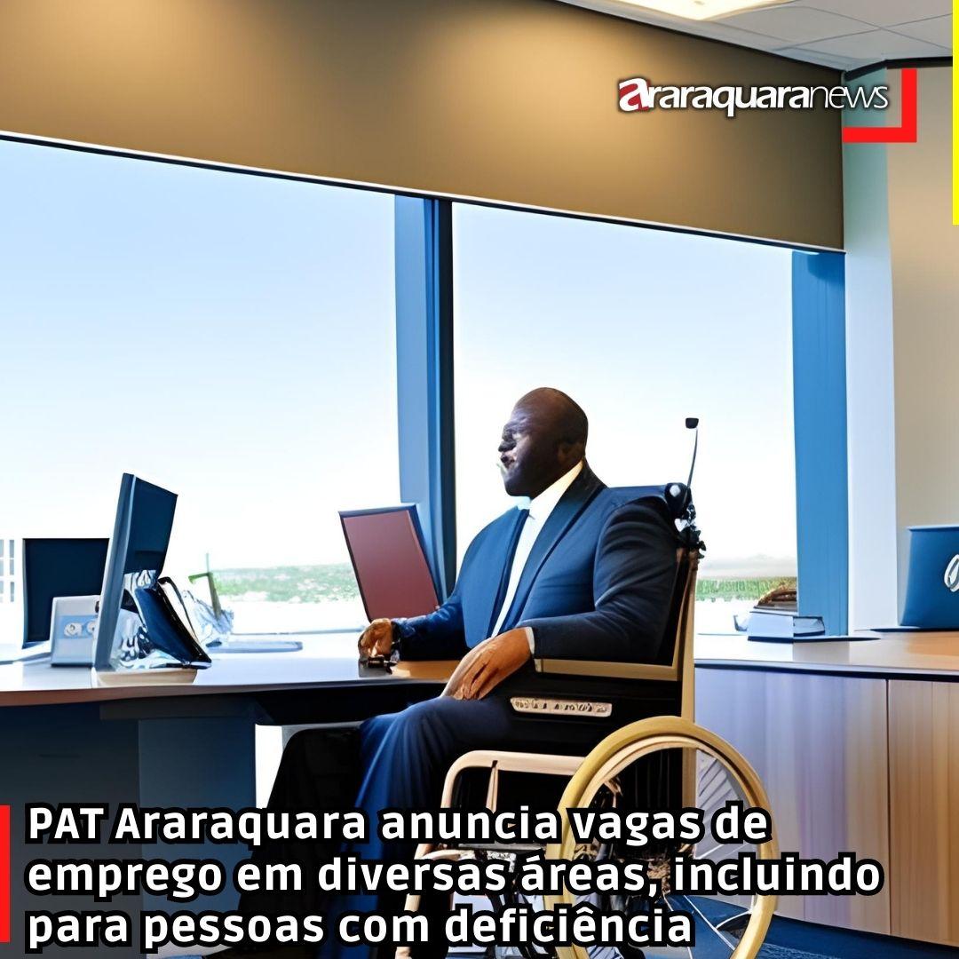 PAT Araraquara anuncia vagas de emprego em diversas áreas, incluindo para pessoas com deficiência