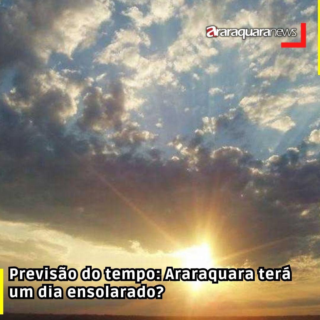 Previsão do tempo: Araraquara terá um dia ensolarado?