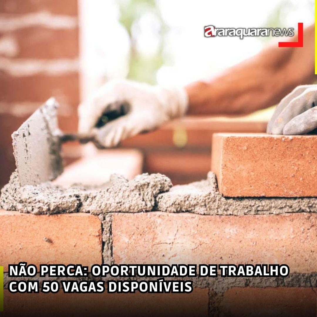 NÃO PERCA: OPORTUNIDADE DE TRABALHO COM 50 VAGAS DISPONÍVEIS