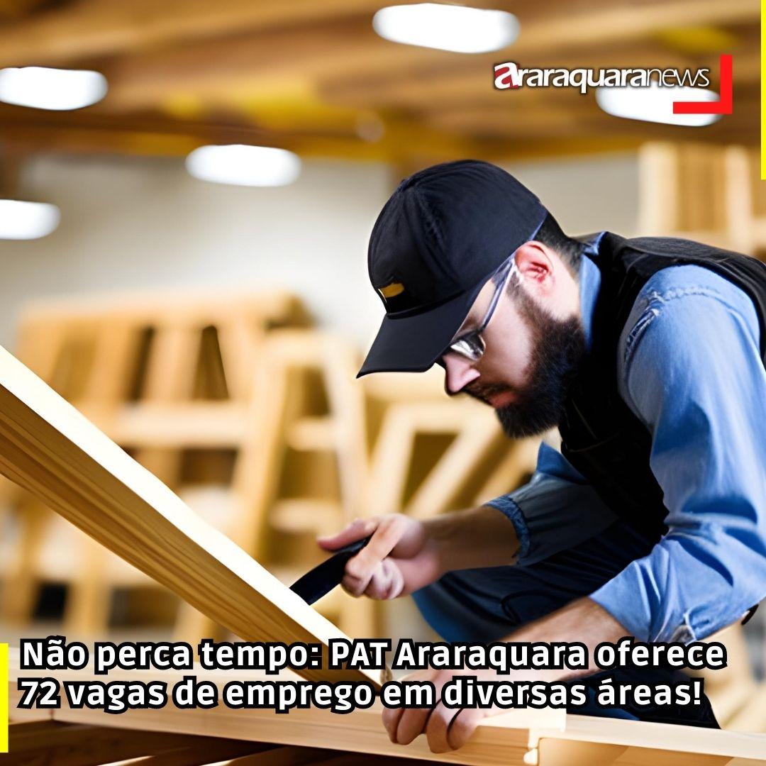 Não perca tempo: PAT Araraquara oferece 72 vagas de emprego em diversas áreas!
