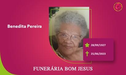 A Funerária Bom Jesus comunica o falecimento da Sra. BENEDITA PEREIRA