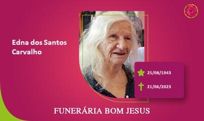 A Funerária Bom Jesus comunica o falecimento da Sra. EDNA DOS SANTOS CARVALHO
