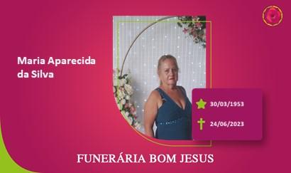 A Funerária Bom Jesus comunica o falecimento da Sra. MARIA APARECIDA DA SILVA