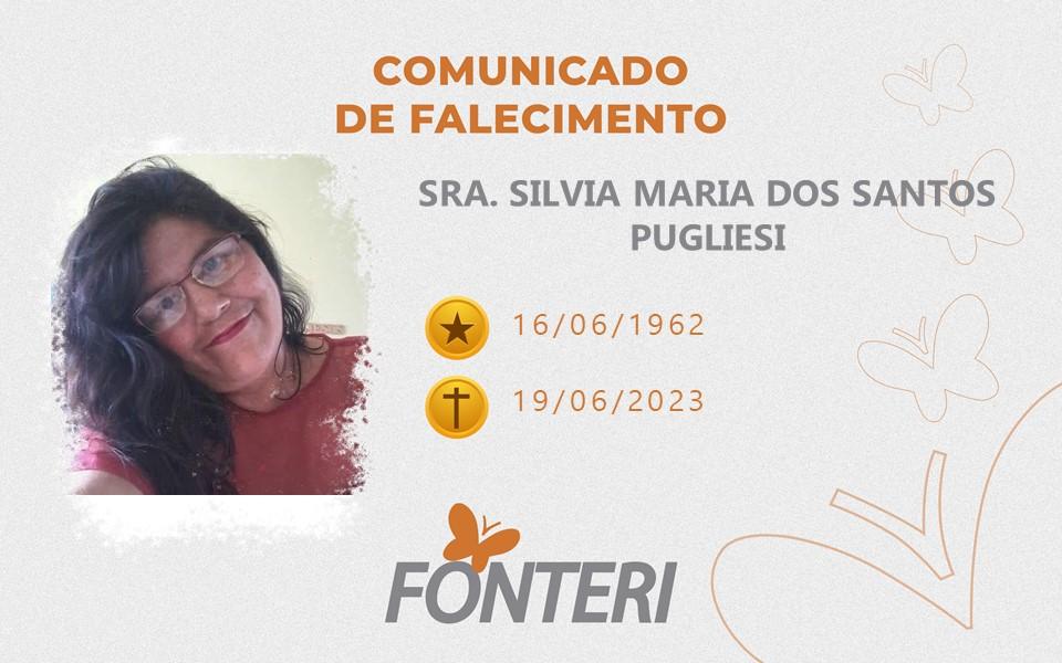 Comunicamos o falecimento da Sra. Silvia Maria dos Santos Pugliesi