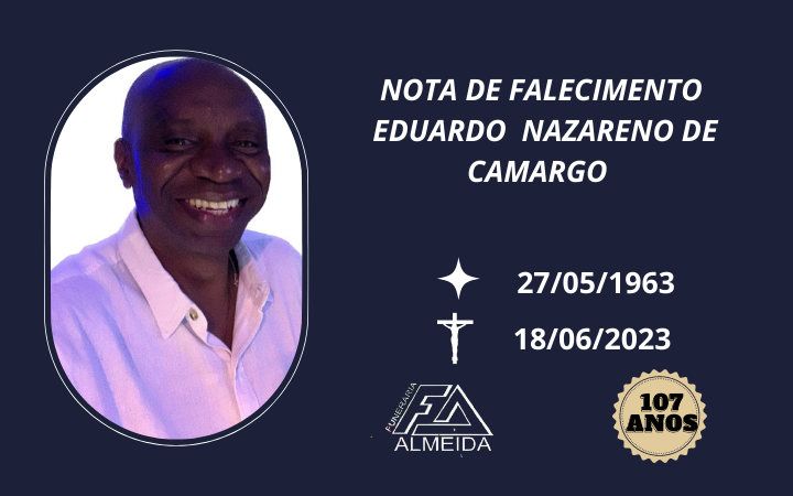 Comunicamos o Falecimento do SR. EDUARDO NAZARENO DE CAMARGO , mais conhecido como TAMPA