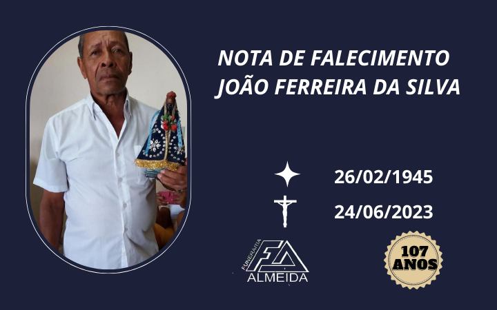 Comunicamos o falecimento do SR. JOÃO FERREIRA DA SILVA
