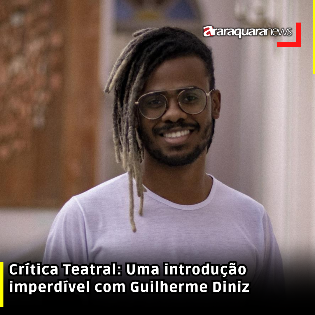 Crítica Teatral: Uma introdução imperdível com Guilherme Diniz