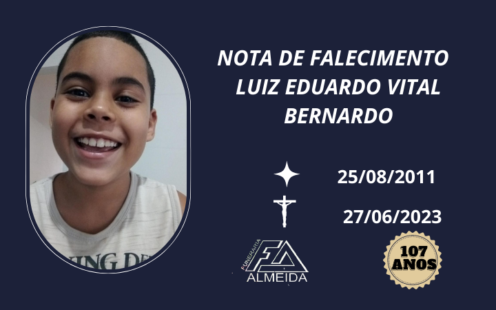 Funerária Almeida comunica o falecimento do menor LUIZ EDUARDO VITAL BERNARDO