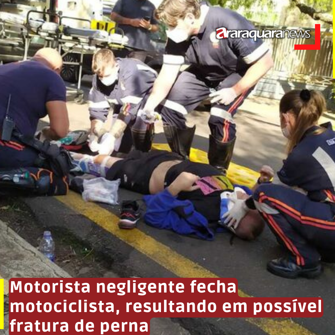 Motorista negligente fecha motociclista, resultando em possível fratura de perna