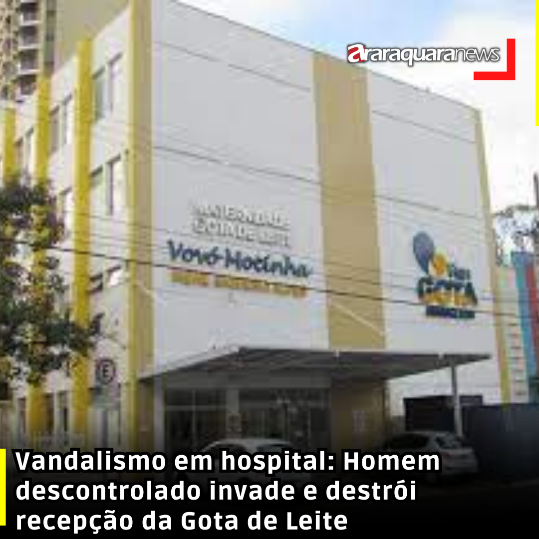 Vandalismo em hospital: Homem descontrolado invade e destrói recepção da Gota de Leite
