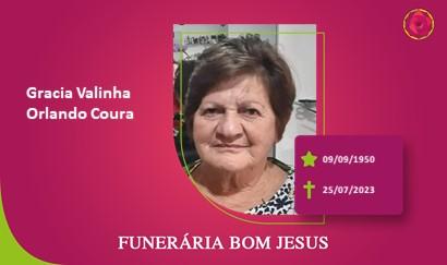 A Funerária Bom Jesus comunica o falecimento da Sra. GRACIA VALINHA ORLANDO COURA
