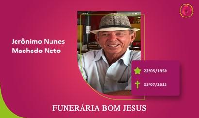 A Funerária Bom Jesus comunica o falecimento do Sr. JERÔNIMO NUNES MACHADO NETO