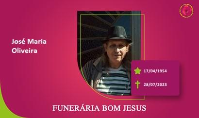 A Funerária Bom Jesus comunica o falecimento do Sr. JOSÉ MARIA OLIVEIRA