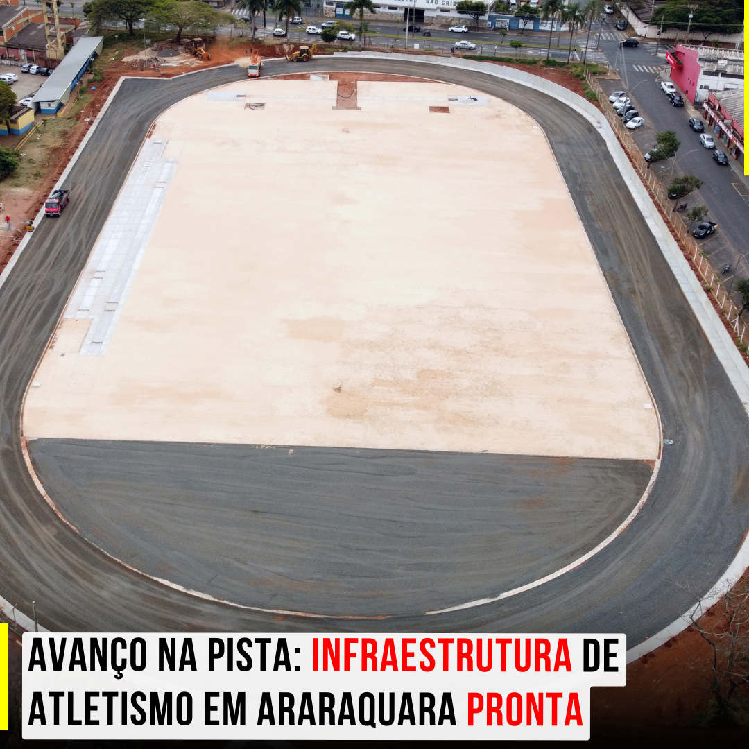 FOTOS | Avanço na Pista: Infraestrutura de Atletismo em Araraquara Pronta