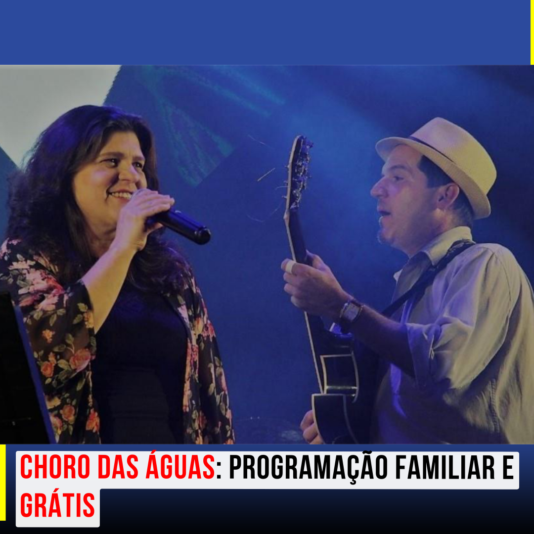 Choro das Águas: Programação Familiar e Grátis