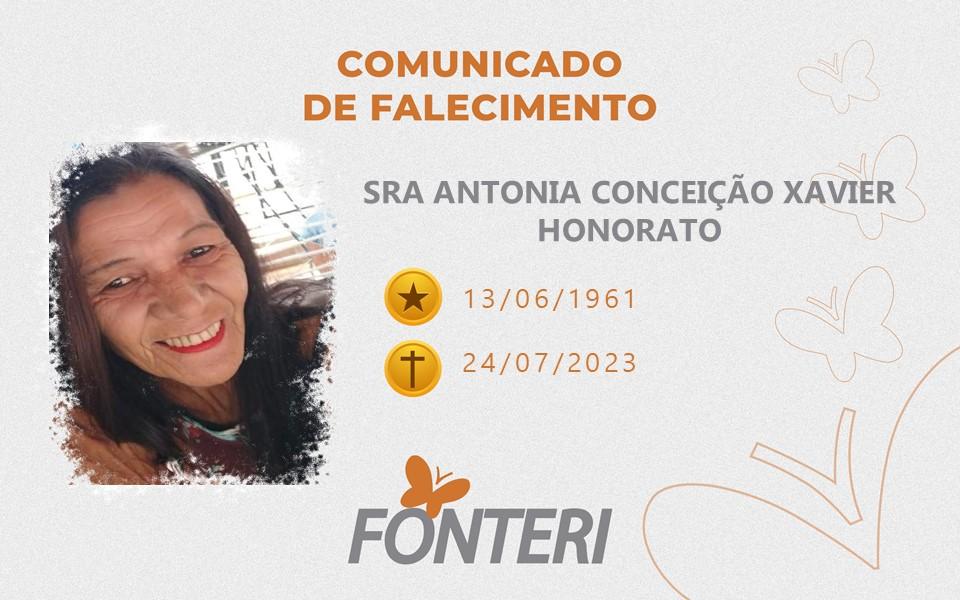 Comunicamos o falecimento da Sra. ANTONIA CONCEIÇÃO XAVIER HONORATO
