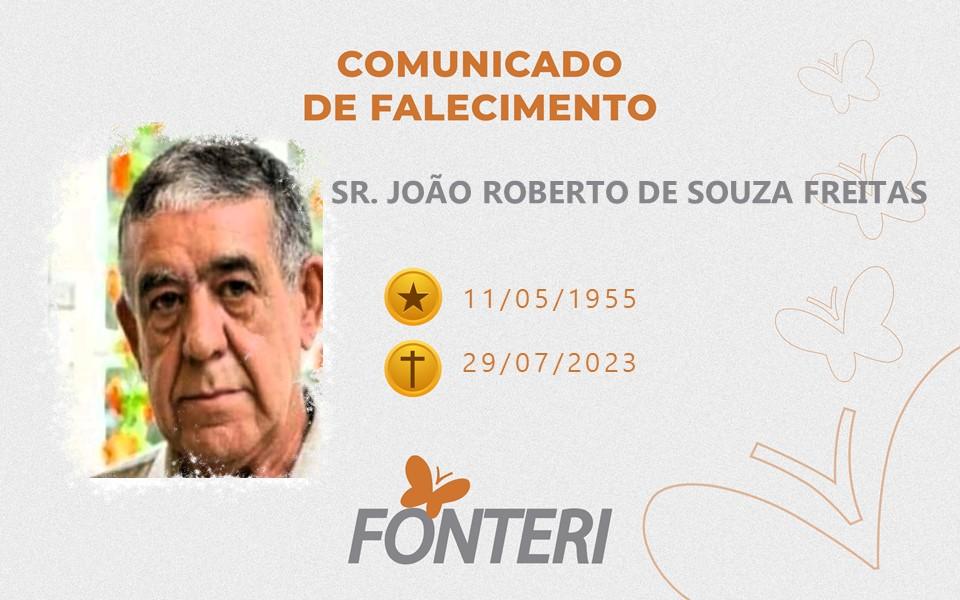Comunicamos o Falecimento do Sr. João Roberto de Souza Freitas