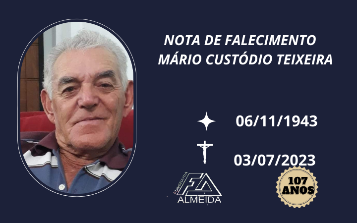 Comunicamos o Falecimento do SR. MÁRIO CUSTÓDIO TEIXEIRA