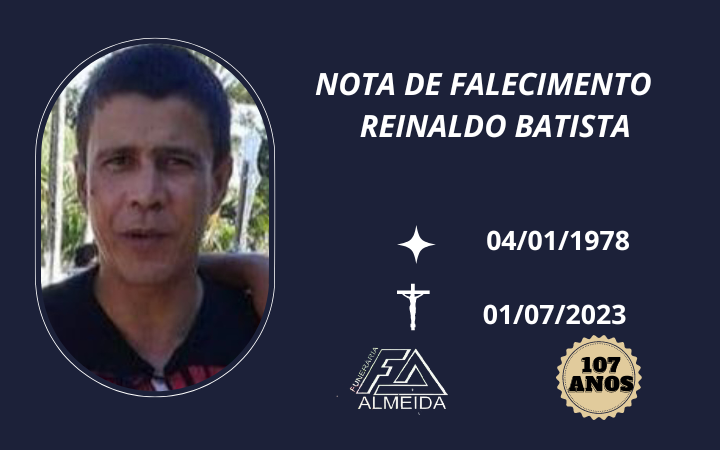 Comunicamos o Falecimento do Sr. REINALDO BATISTA