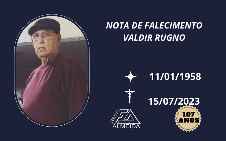 Comunicamos o Falecimento do Sr.  VALDIR RUGNO