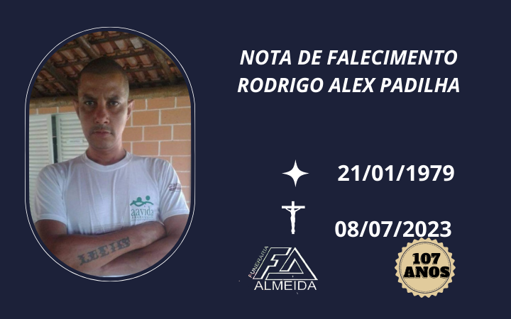 Comunicamos o Falecimento do SR.RODRIGO ALEX PADILHA