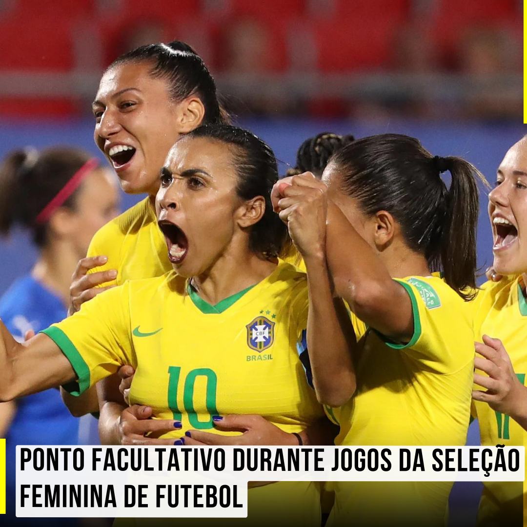 Horário Especial: Ponto facultativo durante Jogos da Seleção Feminina de Futebol