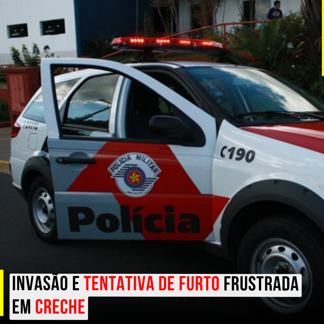 Invasão e tentativa de furto frustrada em creche