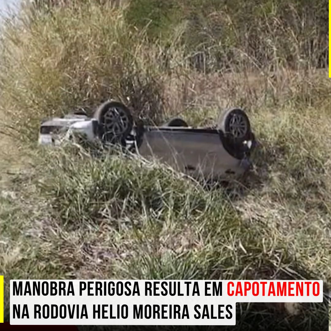 Manobra perigosa resulta em capotamento na Rodovia Helio Moreira Sales