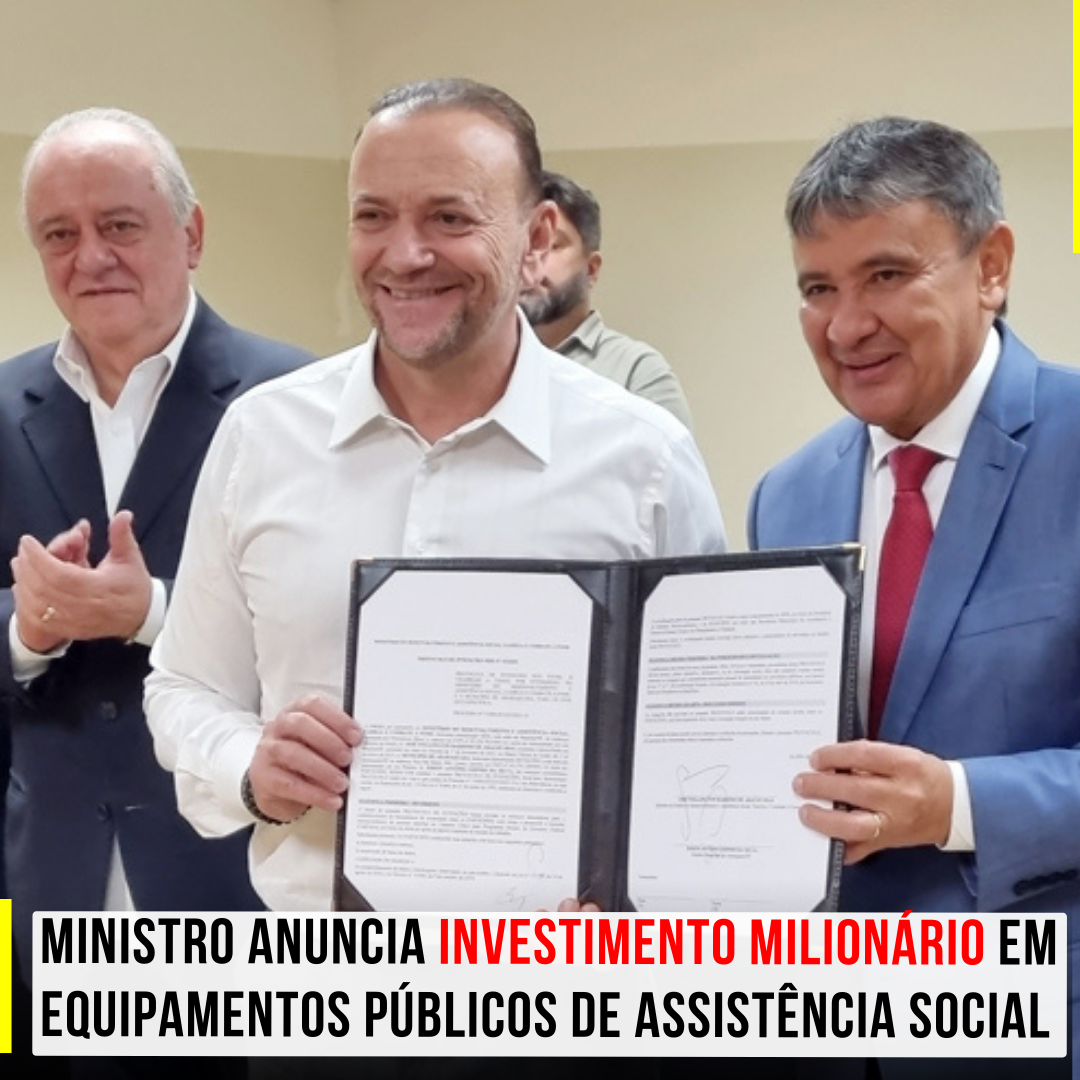Ministro anuncia investimento milionário em equipamentos Públicos de Assistência Social