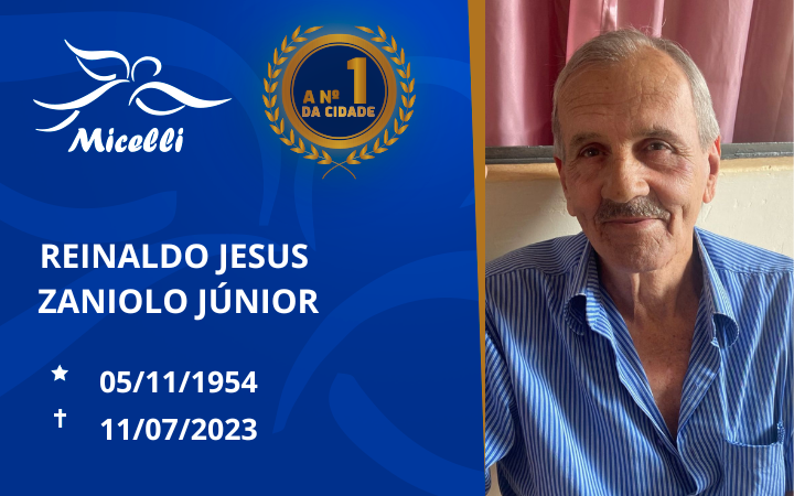 O GRUPO MICELLI COMUNICA O FALECIMENTO DO SR. REINALDO JESUS ZANIOLO JÚNIOR