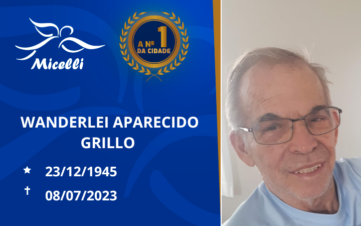 O GRUPO MICELLI COMUNICA O FALECIMENTO DO SR. WANDERLEI APARECIDO GRILLO